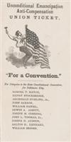 (SLAVERY AND ABOLITION.) [LINCOLN, ABRAHAM]. Unconditional Emancipation Anti-Compensation Union Ticket. For a Convention.